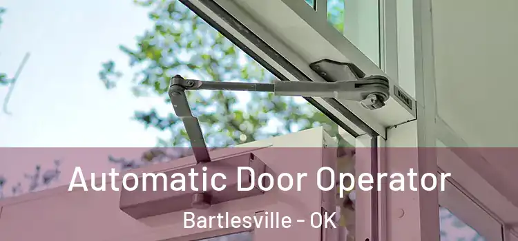  Automatic Door Operator Bartlesville - OK