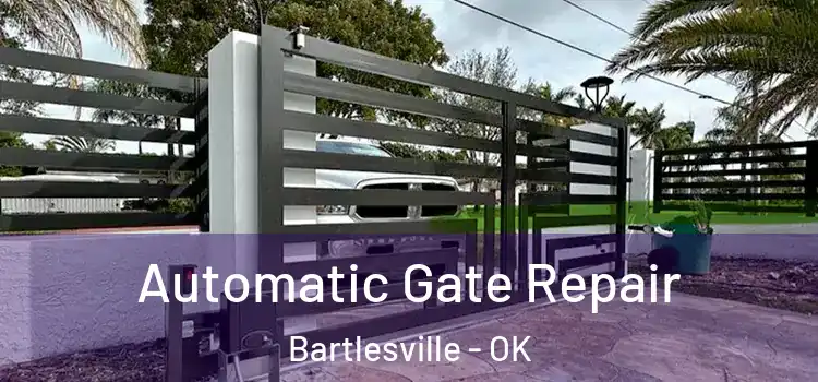 Automatic Gate Repair Bartlesville - OK
