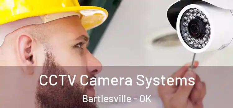 CCTV Camera Systems Bartlesville - OK