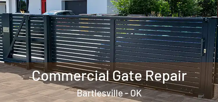 Commercial Gate Repair Bartlesville - OK