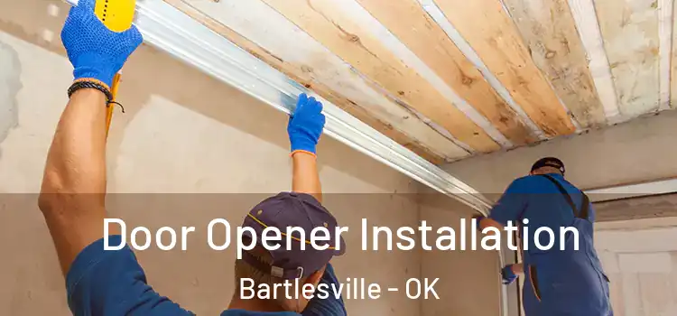 Door Opener Installation Bartlesville - OK