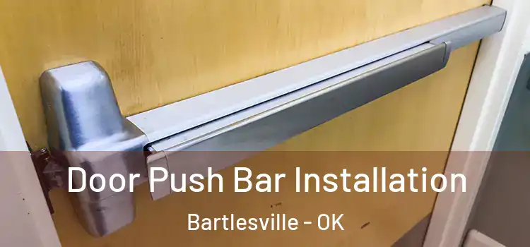 Door Push Bar Installation Bartlesville - OK