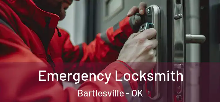 Emergency Locksmith Bartlesville - OK