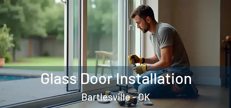 Glass Door Installation Bartlesville - OK