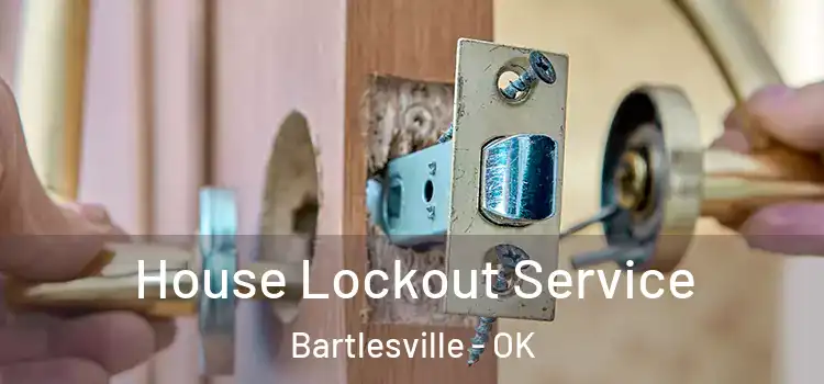 House Lockout Service Bartlesville - OK