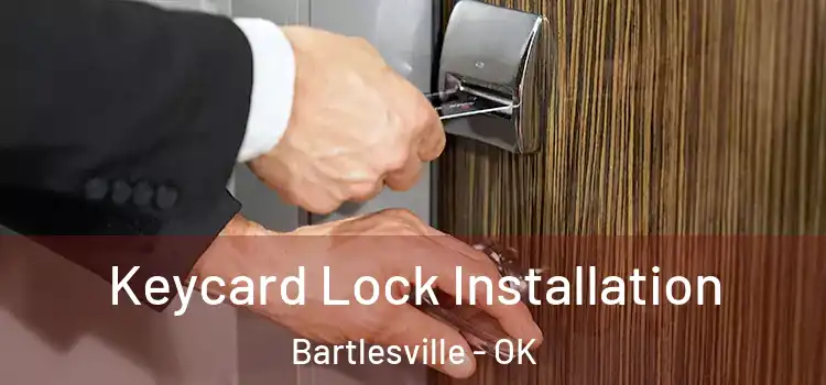 Keycard Lock Installation Bartlesville - OK