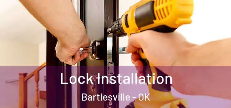 Lock Installation Bartlesville - OK