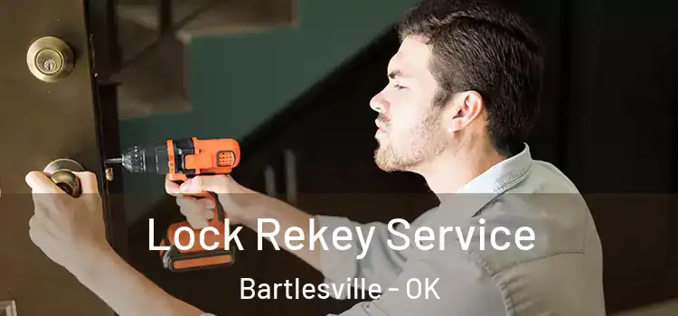 Lock Rekey Service Bartlesville - OK