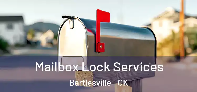 Mailbox Lock Services Bartlesville - OK