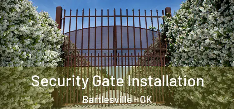 Security Gate Installation Bartlesville - OK