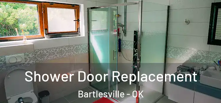 Shower Door Replacement Bartlesville - OK