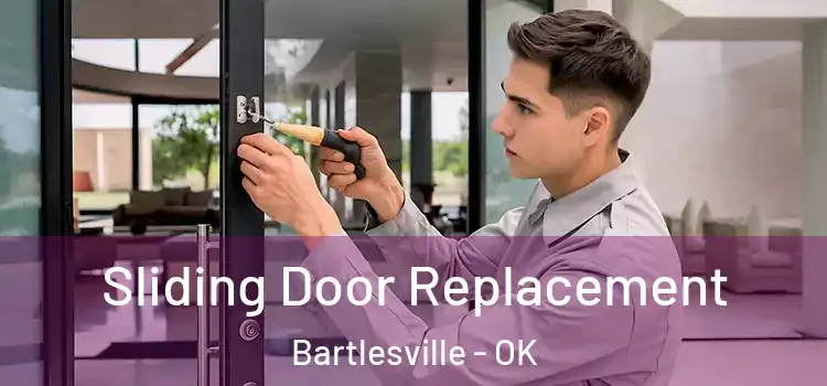 Sliding Door Replacement Bartlesville - OK