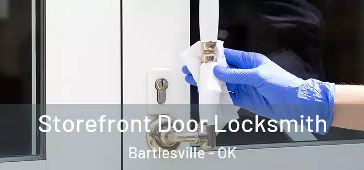Storefront Door Locksmith Bartlesville - OK
